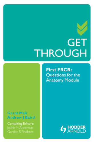Get Through First FRCR: Questions for the Anatomy Module