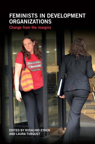 Feminists in Development Organizations: Change from the margins