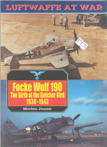 Focke Wulf 190: The Birth of the Butcher Bird, 1939-43