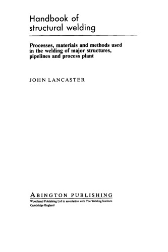 Handbook of Structural Welding. Processes, Materials and Methods Used in the Welding of Major Structures, Pipelines and Process Plant