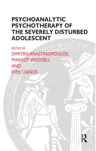 Psychoanalytic Psychotherapy of the Severely Disturbed Adolescent