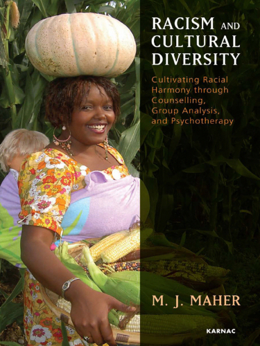 Racism and Cultural Diversity: Cultivating Racial Harmony through Counselling, Group Analysis, and Psychotherapy