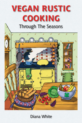 Vegan Rustic Cooking: Through the Seasons