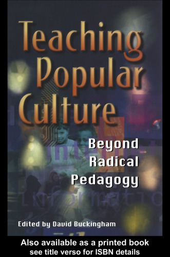 Teaching Popular Culture: Beyond Radical Pedagogy (Media, Education & Culture)