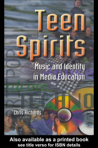 Teen Spirits: Music And Identity In Media Education (Media, Education and Culture)