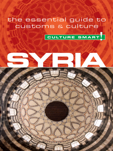 Syria--Culture Smart!: The Essential Guide to Customs & Culture