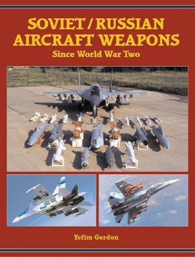 SovietRussian Aircraft Weapons Since World War Two