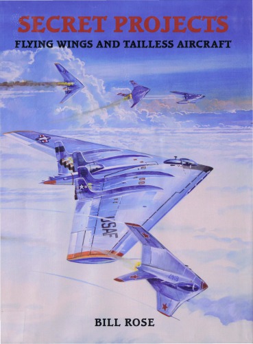 Secret Projects : Flying Wings and Tailless Aircraft