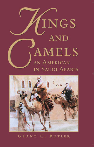 Kings and Camels: An American in Saudi Arabia
