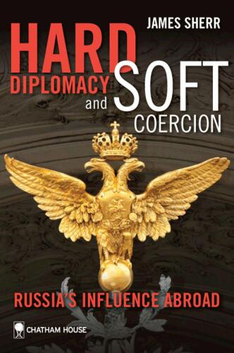Hard Diplomacy and Soft Coercion: Russia's Influence Abroad