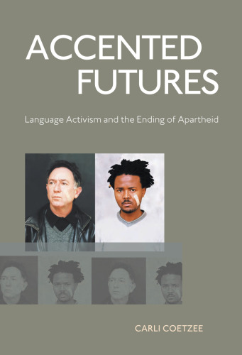 Accented Futures : Language Activism and the Ending of Apartheid