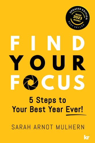 Find Your Focus 5 Steps to Your Best Year Ever! (Updated Edition)