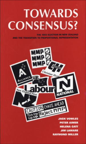 Towards Consensus?: The 1993 Election and Referendum in NZ