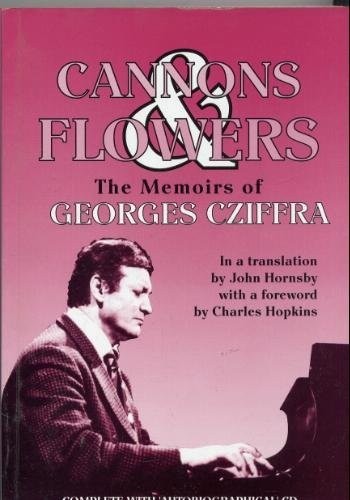 Cannons and Flowers: The Memoirs of Georges Cziffra