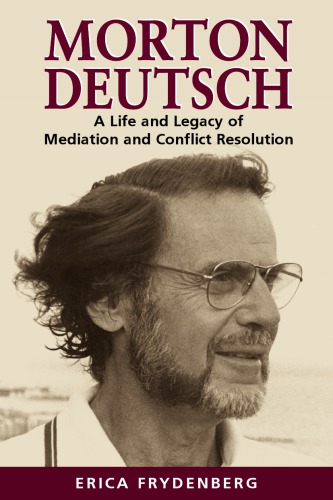 Morton Deutsch: A Life and Legacy of Mediation and Conflict Resolution