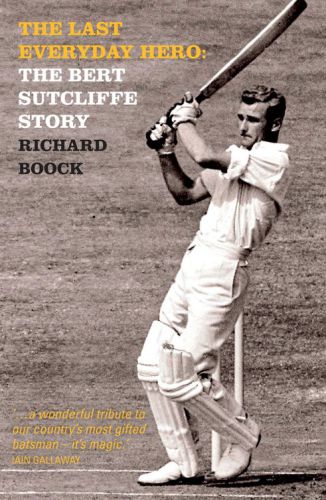 The last everyday hero: the Bert Sutcliffe story