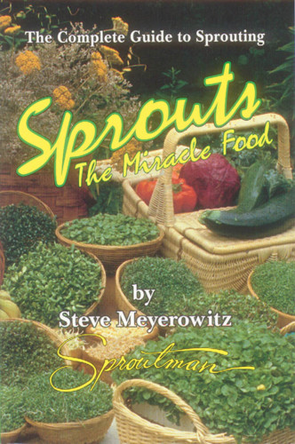 Sprouts, the miracle food: the complete guide to sprouting
