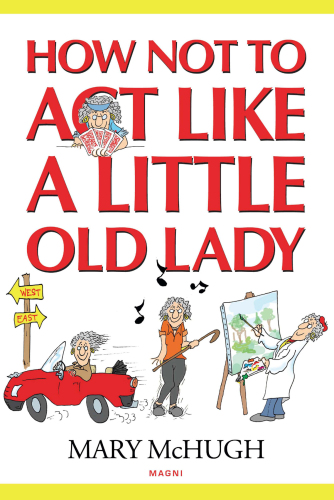 How Not to Act Like a Little Old Lady