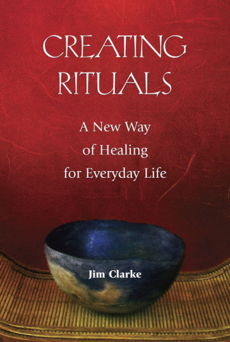 Creating Rituals: A New Way of Healing for Everyday Life