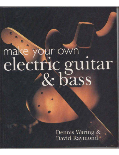 Make Your Own Electric Guitar & Bass