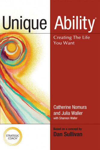 Unique Ability: Creating the Life You Want