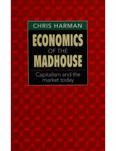 Economics of the Madhouse: Capitalism and the Market Today