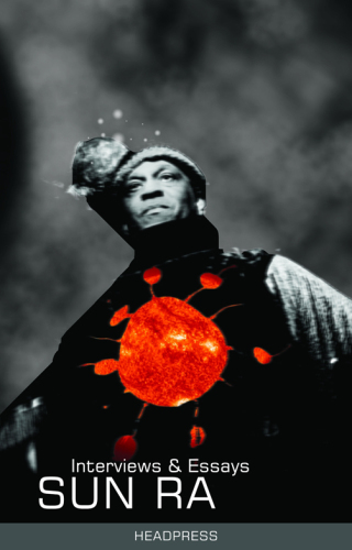 Sun Ra: Interviews & Essays