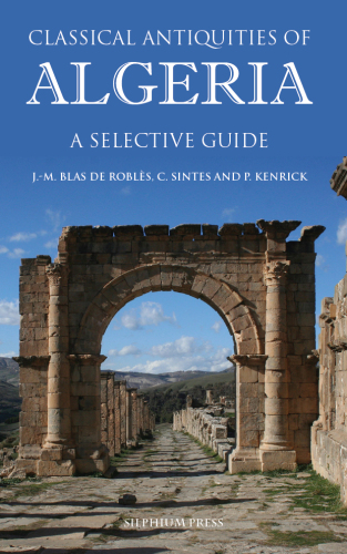Classical Antiquities of Algeria A Selective Guide