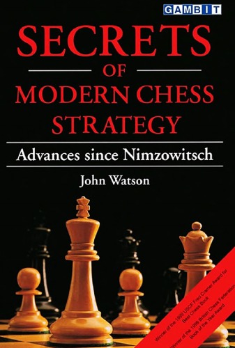 Secrets of Modern Chess Strategy: Advances Since Nimzowitsch