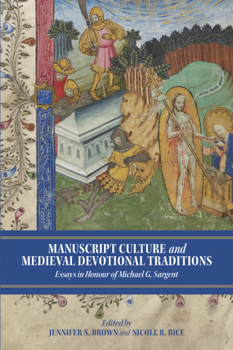Manuscript Culture and Medieval Devotional Traditions: Essays in Honour of Michael G. Sargent (York Manuscript and Early Print Studies, 1)