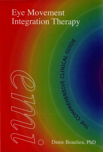 Eye movement integration therapy : the comprehensive clinical guide