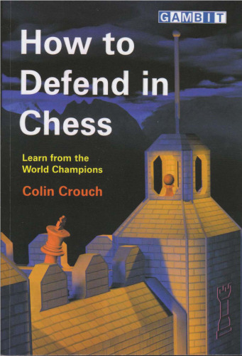 How to defend in chess : learn from the world champions