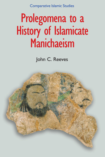 Prolegomena to a history of Islamic Manichaeism