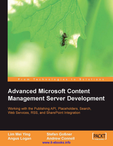 Advanced Microsoft Content Management Server Development: Working with the Publishing API, Placeholders, Search, Web Services, RSS, and SharePoint Integration