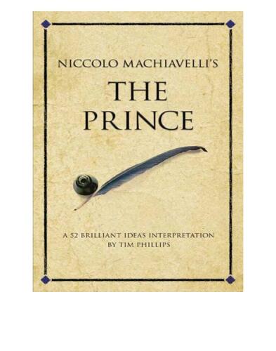 Niccolo Machiavelli's The Prince: A 52 brilliant ideas interpretation
