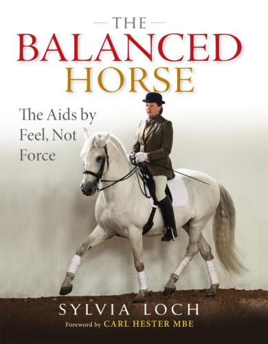 The Balanced Horse: The Aids by Feel, Not Force