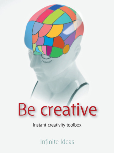 Be Incredibly Creative: 52 Brilliant Little Ideas for Honing Your Mind