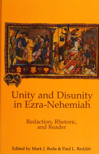 Unity and Disunity in Ezra-Nehemiah: Redaction, Rhetoric, and Reader