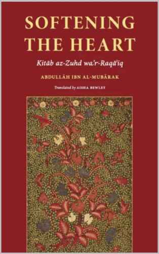 Softening The Heart: Kitāb az-Zuhd wa’r-Raqāʾiq