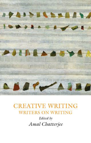 Creative Writing : Writers on Writing