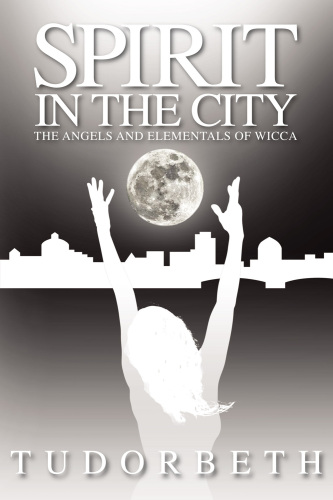 Spirit in the City: The Angels and Elementals of Wicca