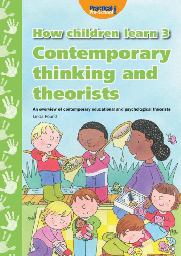 How Children Learn - Book 3 : Contemporary Thinking and Theorists.