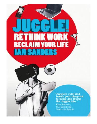 Juggle!: Rethink Work, Reclaim Your Life