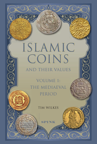 Islamic Coins and Their Values: Volume 1 - The Mediaeval Period