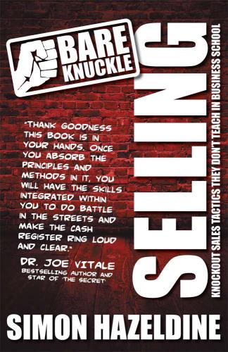 Bare knuckle selling: knockout sales tactics they don't teach you in school