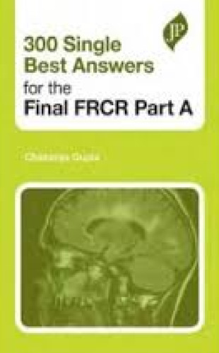 300 Single Best Answers for the Final FRCR Part A