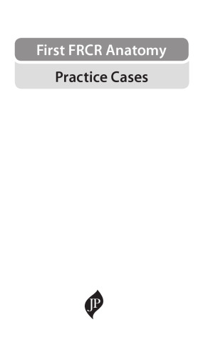 First FRCR Anatomy: Practice Cases