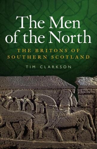 The Men of the North : the Britons of Southern Scotland