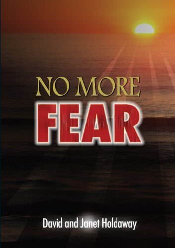 No More Fear: Living a Life that is Free From Fear