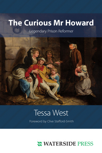 The Curious Mr Howard : Legendary Prison Reformer
